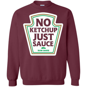 No Ketchup Just Sauce T-shirt