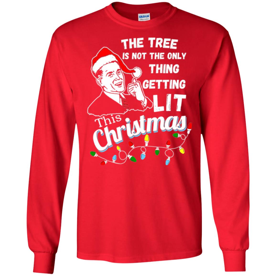 Christmas T-shirt The Tree Isn_t The Only Thing Getting Lit This Christmas Red