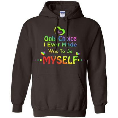 The Only Choice I Ever Made Was To Be Myself Lgbtq Shirt Dark Chocolate
