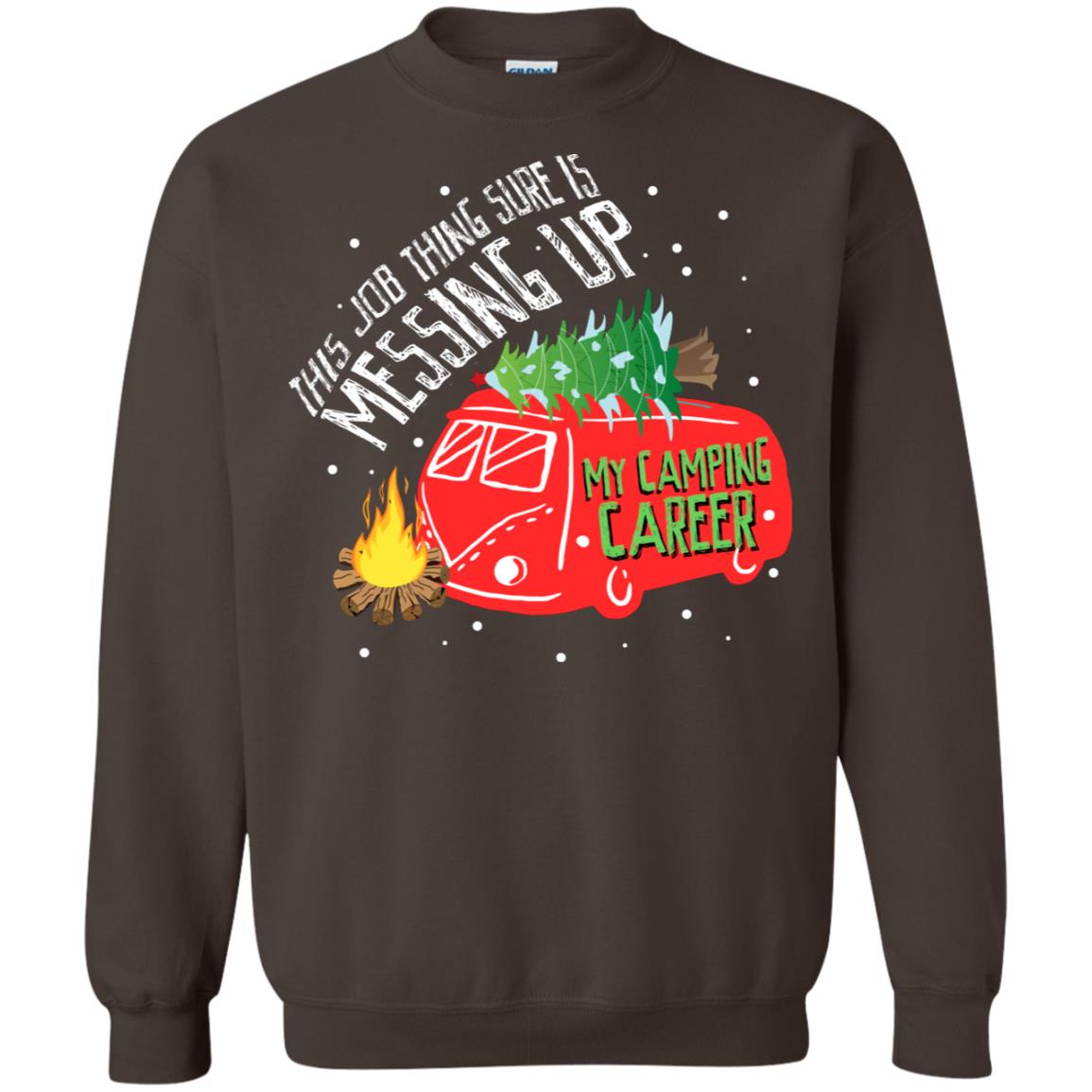 This Job Thing Sure Is Messing Up My Camping Career Shirt Dark Chocolate