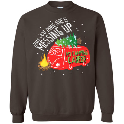 This Job Thing Sure Is Messing Up My Camping Career Shirt Dark Chocolate
