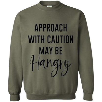 Approach With Caution Maybe Hangry T-shirt Military Green