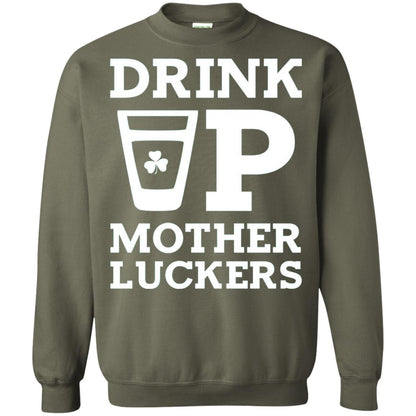 Drink Up Mother Luckers Funny St Patrick Day T-shirt Military Green