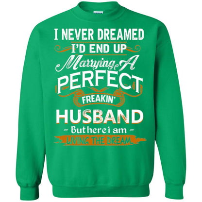 Wife T-shirt I_d End Up Marrying A Perfect Freakin' Husband Irish Green
