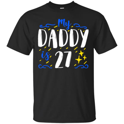 My Daddy Is 27 27th Birthday Daddy Shirt For Sons Or Daughters Black