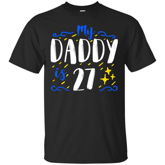 My Daddy Is 27 27th Birthday Daddy Shirt For Sons Or Daughters Black