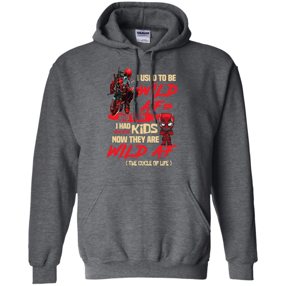 I Used To Be Wild Af And Then I Had Kids Now They Are Wild Af Deadpool Dark Heather