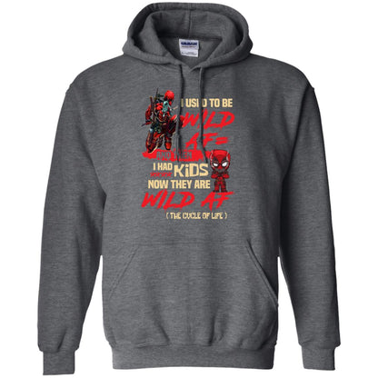 I Used To Be Wild Af And Then I Had Kids Now They Are Wild Af Deadpool Dark Heather