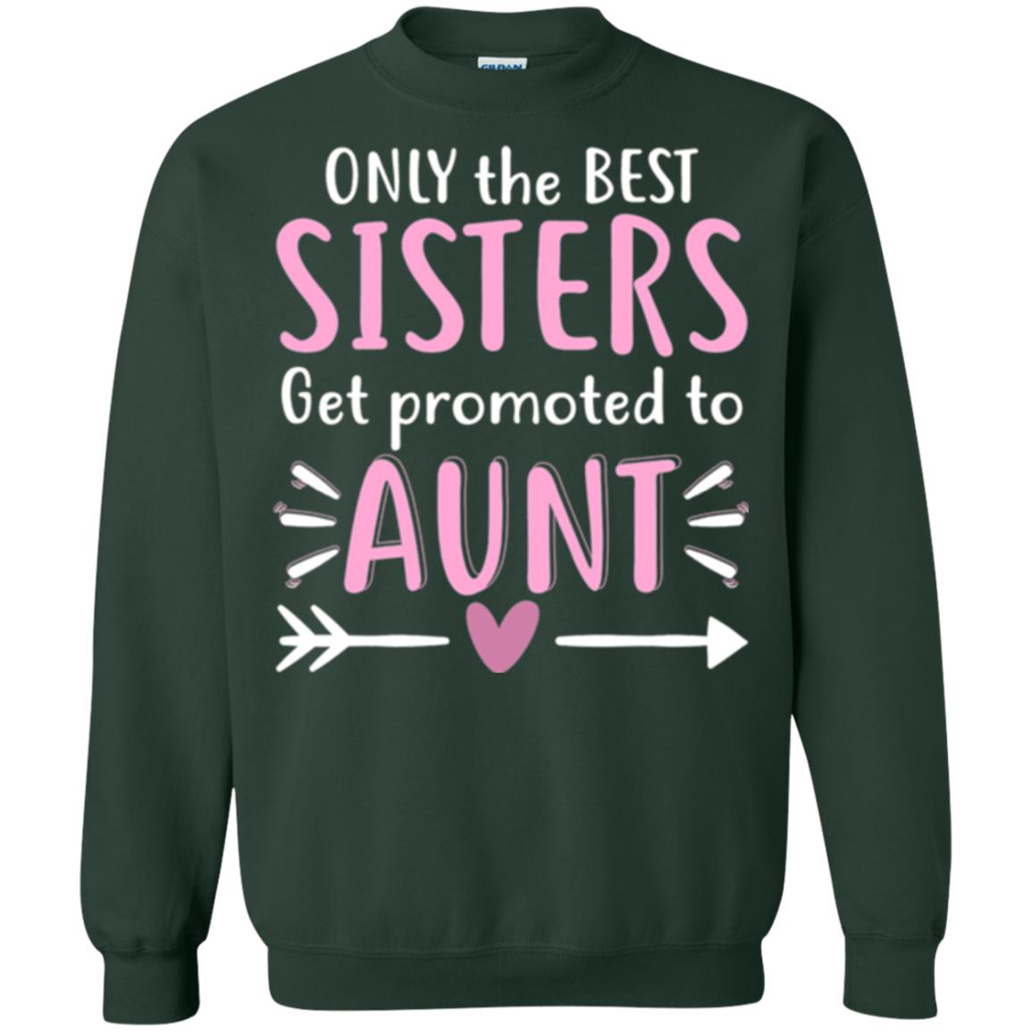 Aunt T-shirt Only The Best Sisters Get Promoted To Aunt Forest Green