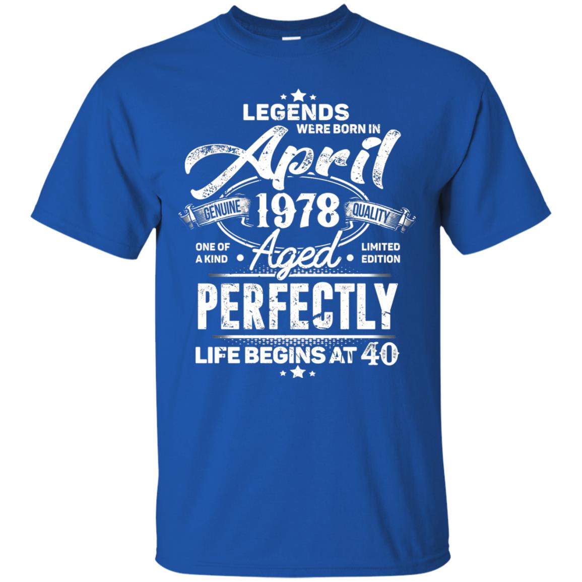 Legends Were Born In April 1978 One Of A Kind Aged Limited Edition 40th Birthday Royal
