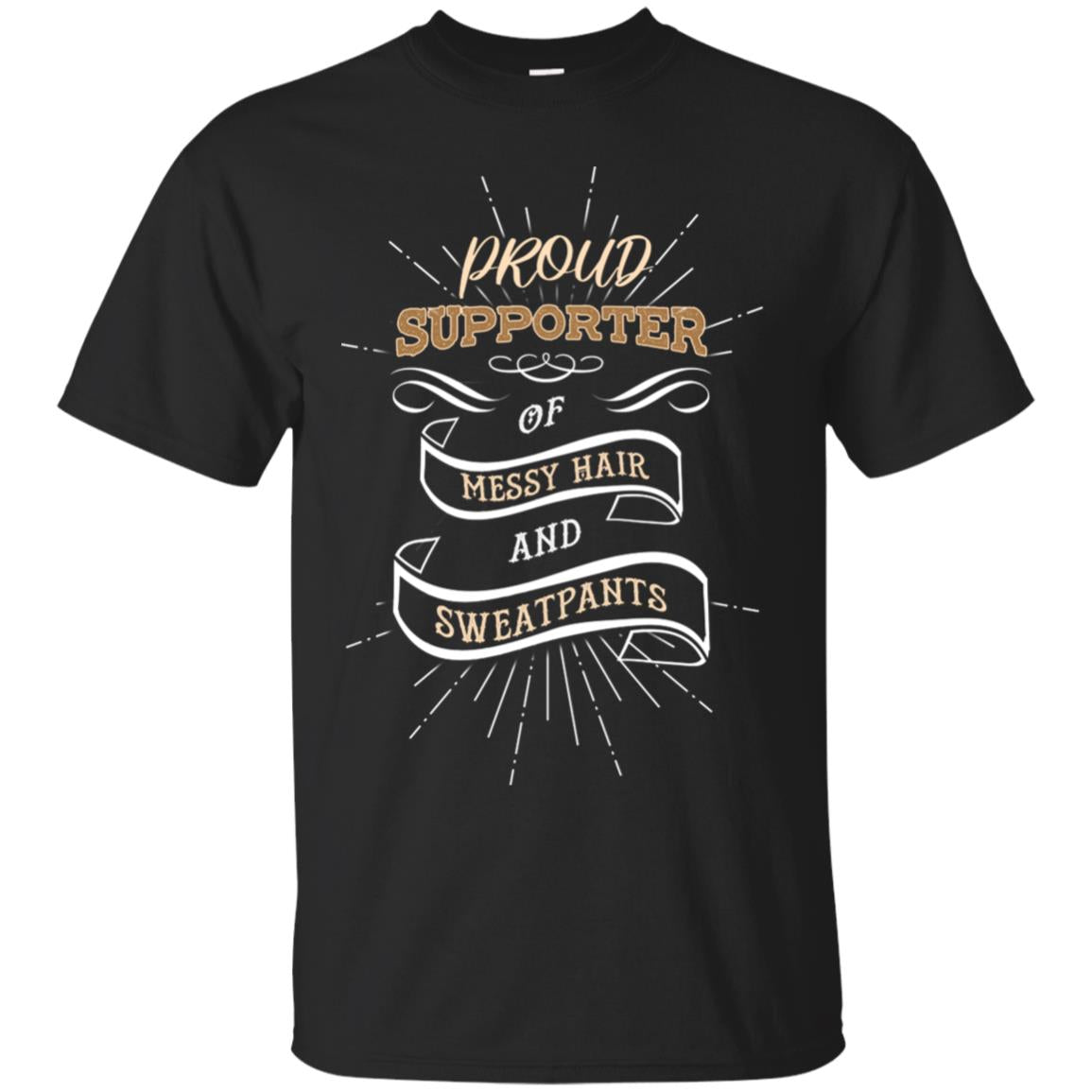Proud Supporter Messy Hair And Sweatpants Shirt Black