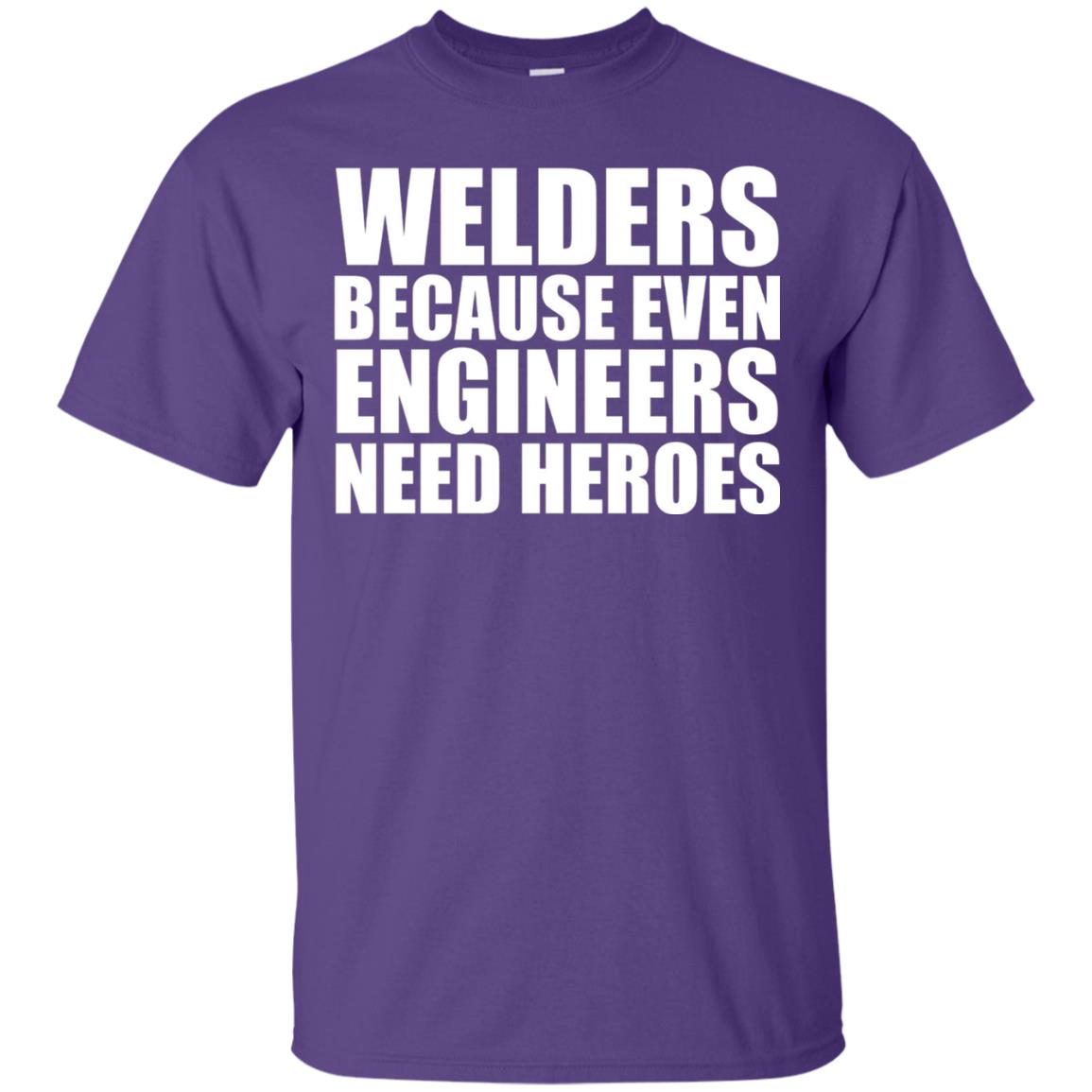 Welders Because Even Engineers Need Heroes T-shirt Purple