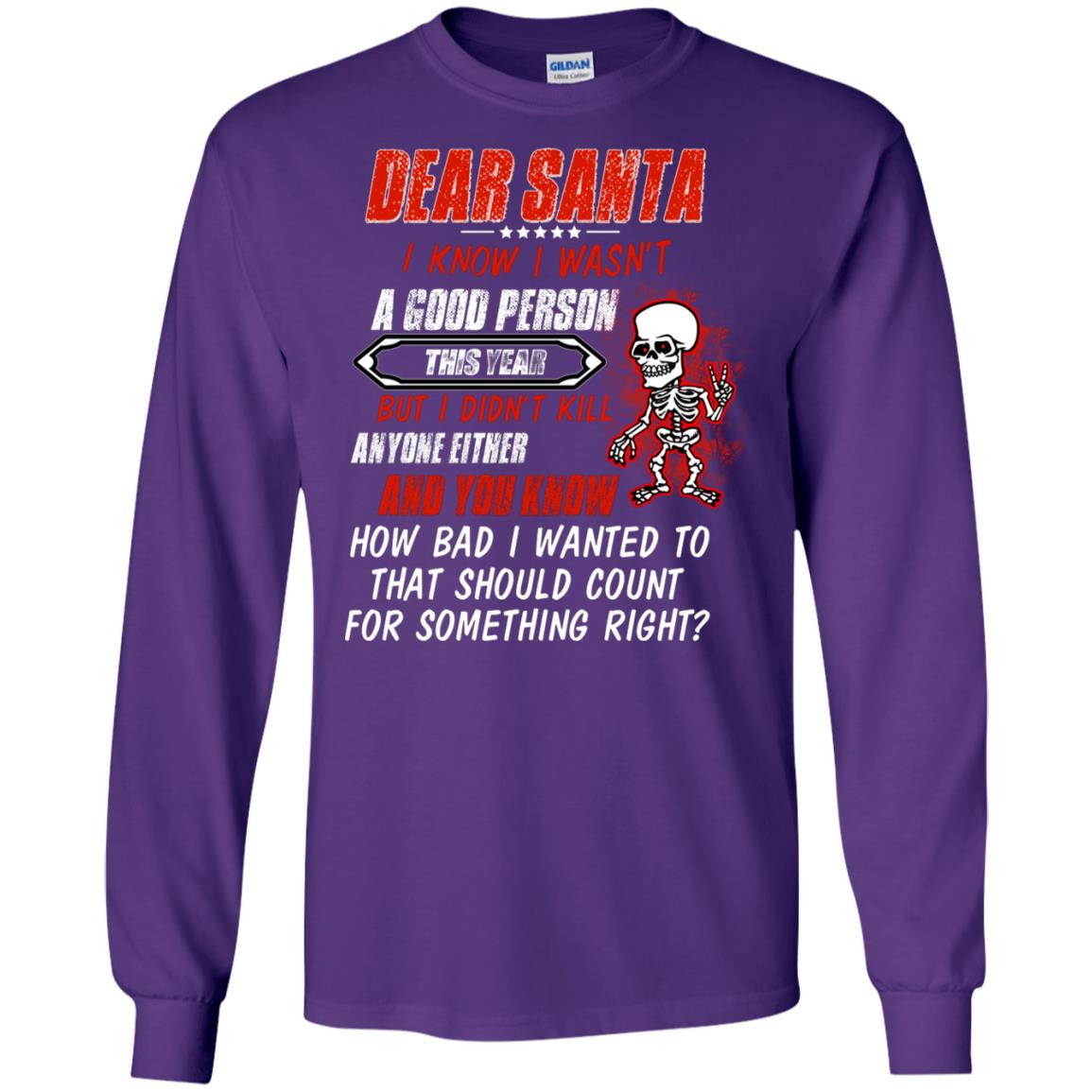 Dear Santa I Know I Wasn't A Good Person This Year But I Didn't Kill Anyone Either And You Know How Bad I Wanted To That Should Count For Something Right Purple