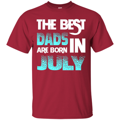Daddy T-shirt The Best Dads Are Born In July Cardinal