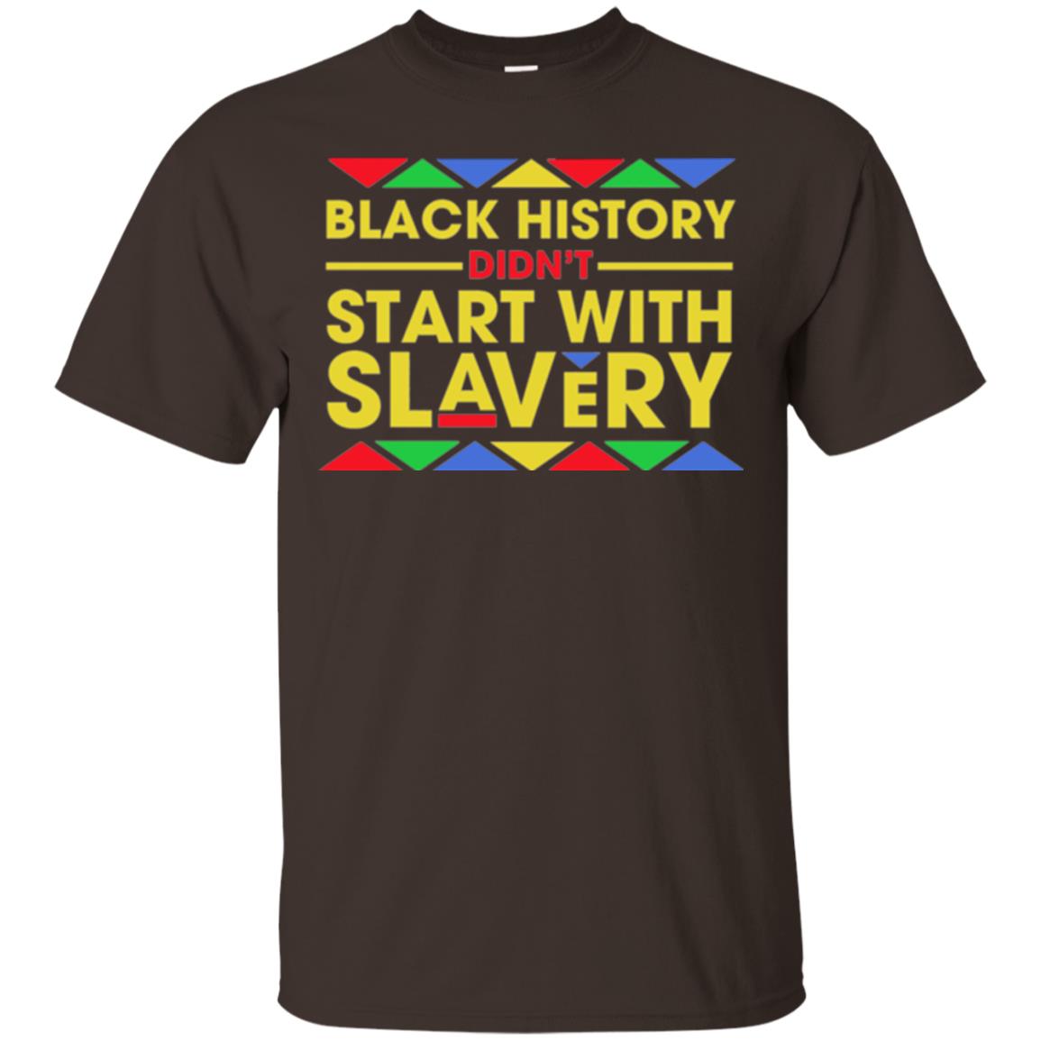 Black History Didn_t Start With Slavery T-shirt Human Rights Dark Chocolate