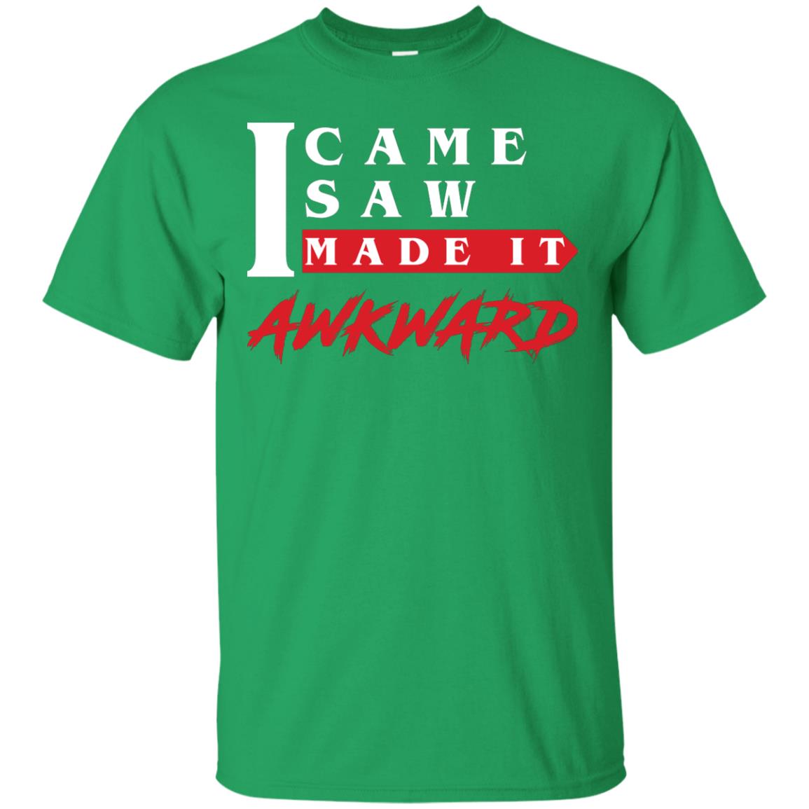 I Came I Saw I Made It Awkward Cool Saying T-shirt Irish Green