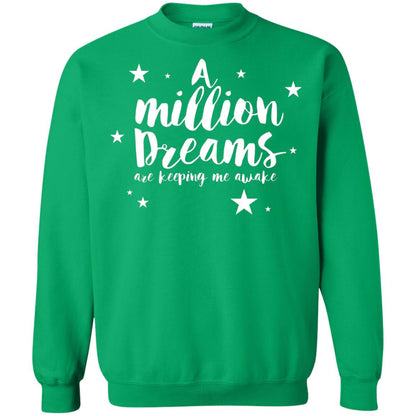 A Million Dreams Are Keeping Me Awake T Shirt Irish Green