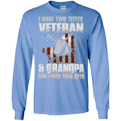 Veteran T-shirt I Have Two Titles Veteran And Grandpa Carolina Blue