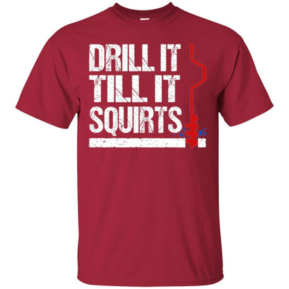 Ice Fishing T-shirt Drill It Till It Squirts Cardinal