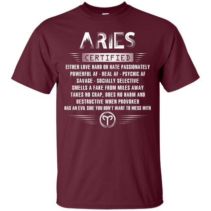 Aries Certified Either Love Hard Or Hate Passionately Powerful Af T-shirt Maroon