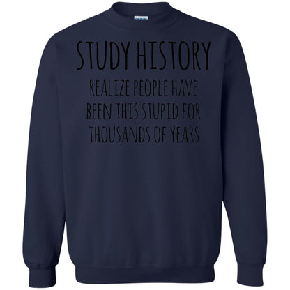 History Buff T-shirt Study History Realize People Have Been This Stupid Navy