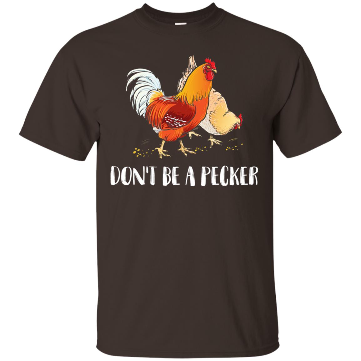 Chicken Lover T-shirt Don_t Be A Pecker Dark Chocolate