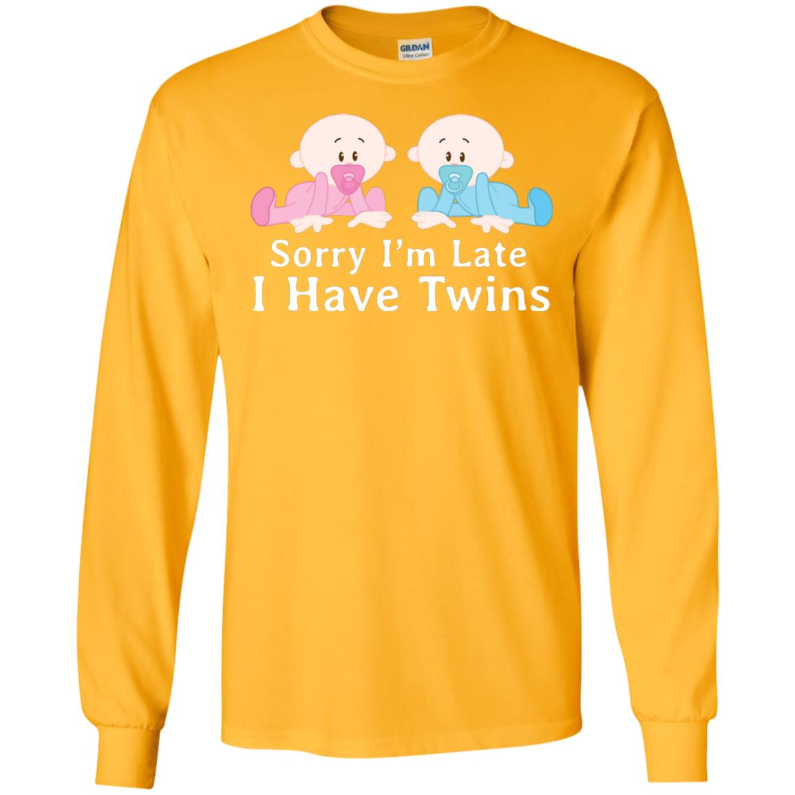 Sorry I_m Late I Have Twins Shirt For Mom Of Twins Gold