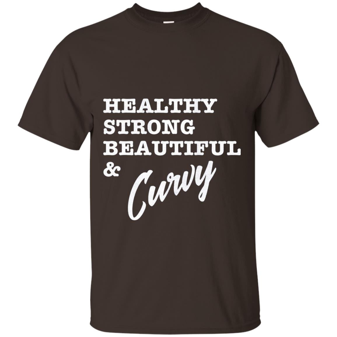 Bold Exercise T-shirt Healthy Strong Beautiful And Curvy Dark Chocolate