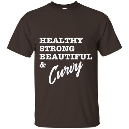Bold Exercise T-shirt Healthy Strong Beautiful And Curvy Dark Chocolate
