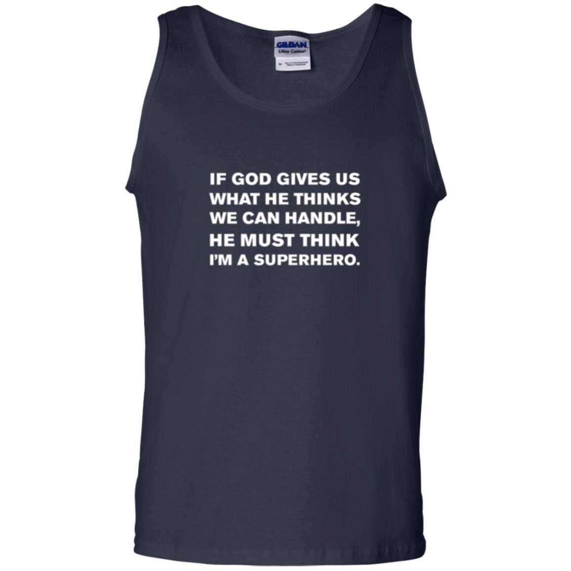 Christian T-shirt If God Gives Us What He Think We Can Handle Navy