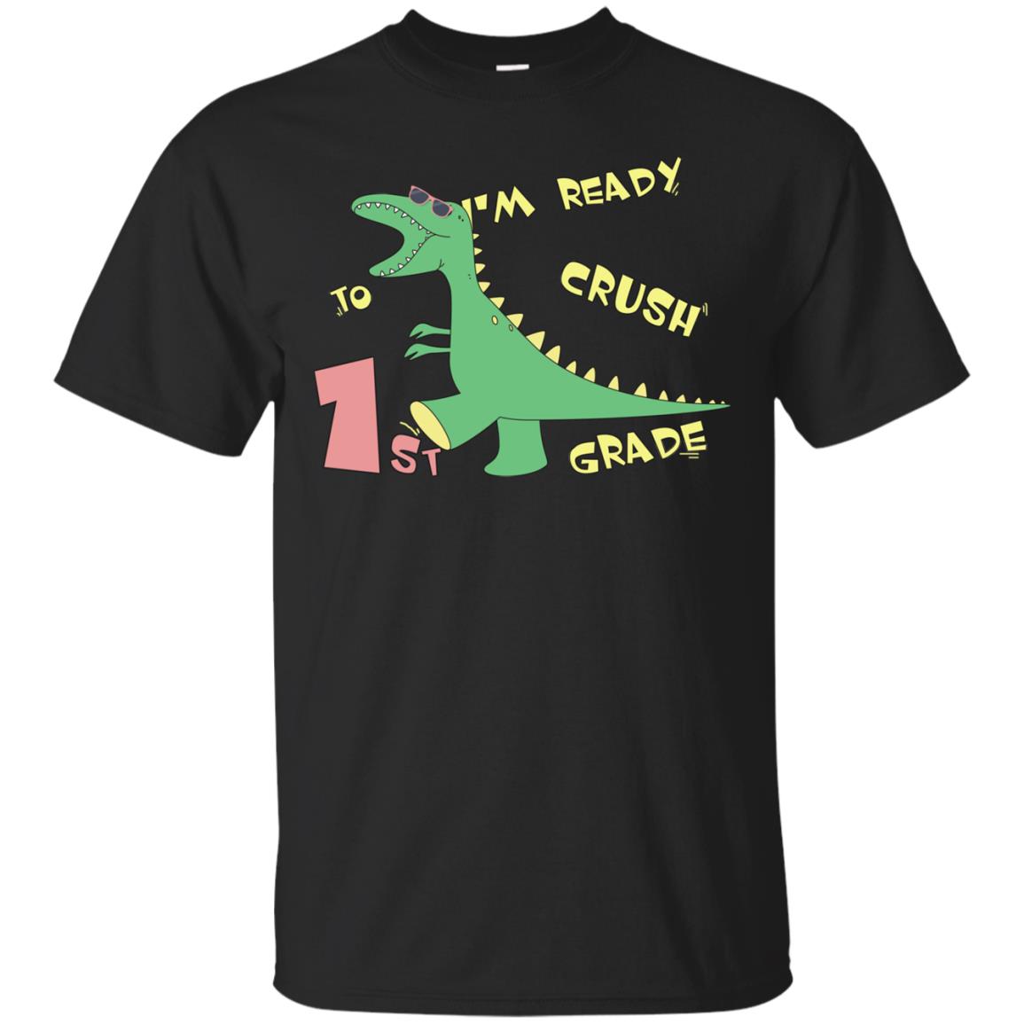 Im Ready To Crush 1st Grade Back To School First Grade 2019 Shirt Black
