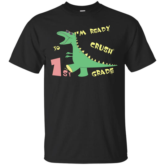 Im Ready To Crush 1st Grade Back To School First Grade 2019 Shirt Black