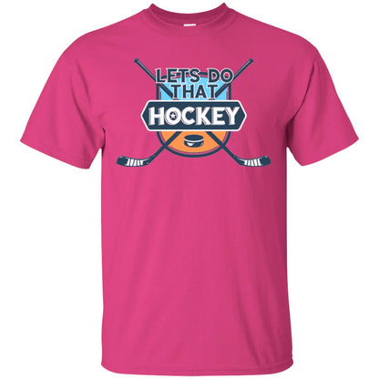 Let_s Do That Hockey T-shirt Heliconia