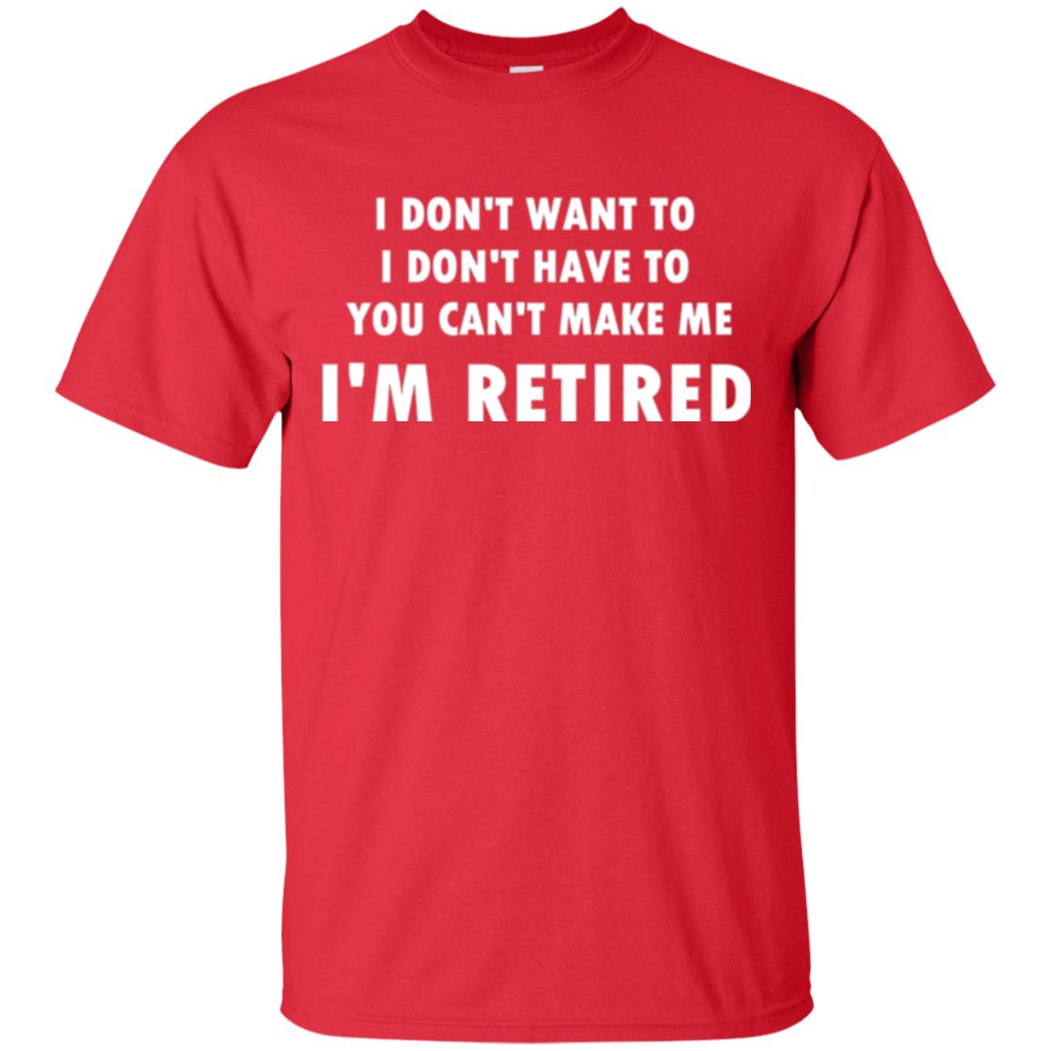 You Can't Make Me I'm Retired Retirement Funny T-shirt Red