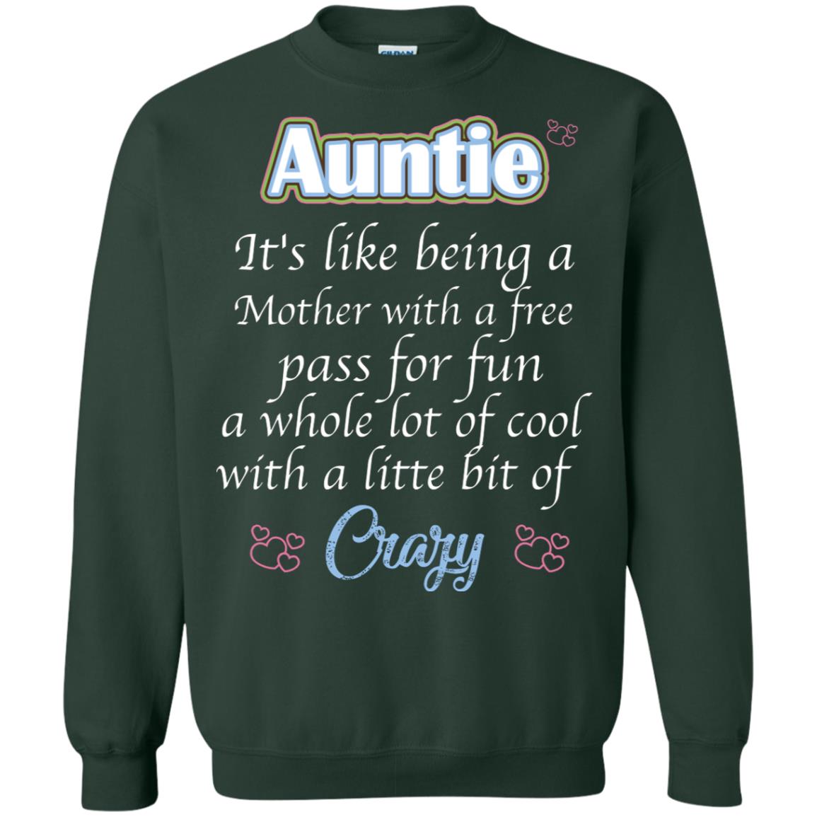 Auntie It's Like Being A Mother With A Free Pas For Fun A Whole Lot Of Cool With A Little Bit Of Crazy Forest Green