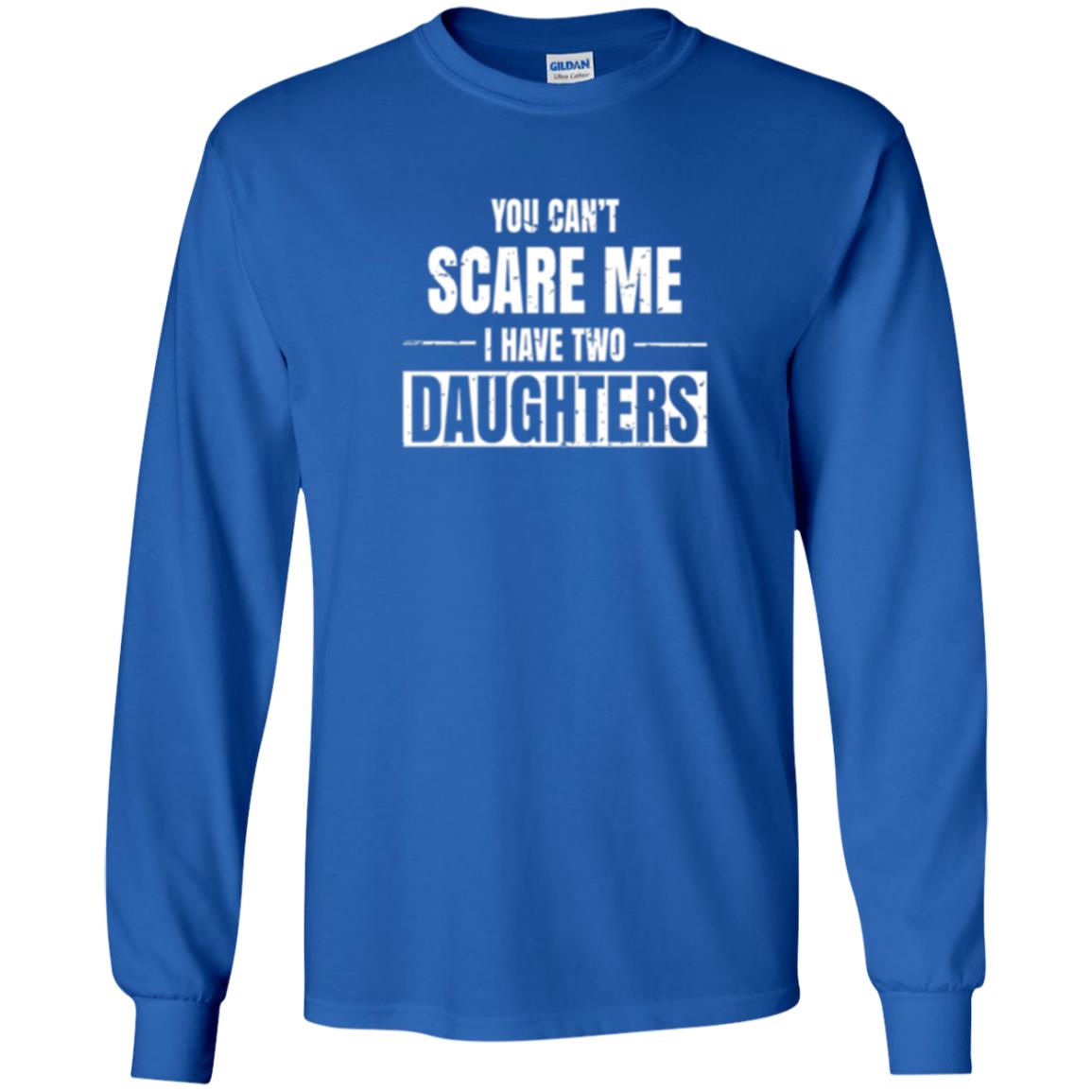 Family T-shirt You Can_t Scare Me I Have 2 Daughters Royal
