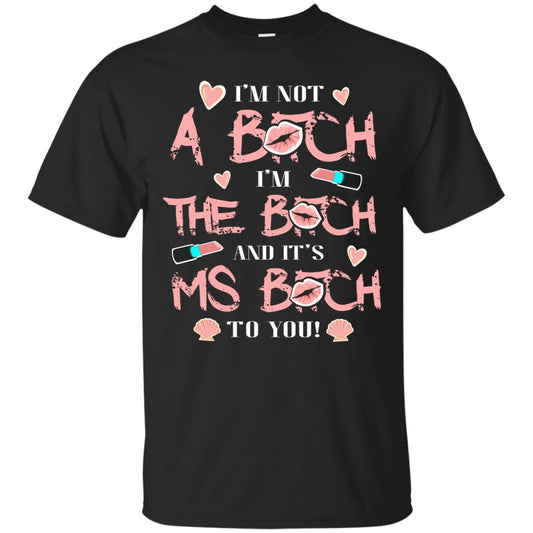 I'm Not A B*tch I'm The B*tch And It's Ms B*tch To You T-shirt Black
