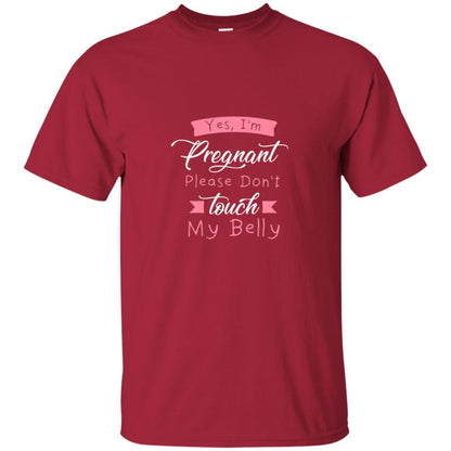 Pregnancy T-shirt Yes I_m Pregnant Please Don_t Touch My Belly