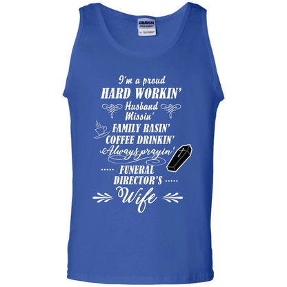 I'm A Proud Hard Workin' Husband Missin' Family Rasin' Coffee Drinkin' Always Prayin' Funeral Director's Wife Royal