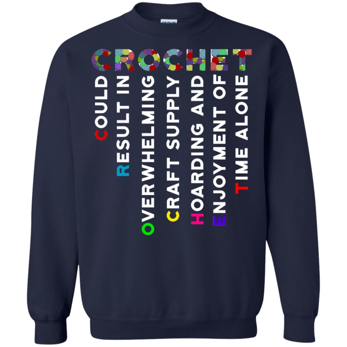 Crochet Could Result In Overwhelming Craft Supply Hoarding And Enjoyment O Time Alone Shirt Navy