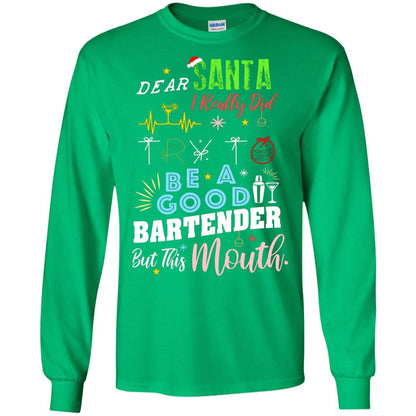 Dear Santa I Really Did Try To Be Good Bartender But This Mouth Gift Shirt Irish Green