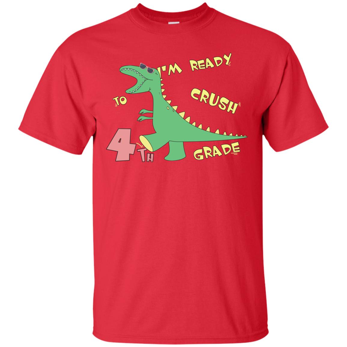 Im Ready To Crush 4th Grade Back To School Fourth Grade 2019 Shirt Red
