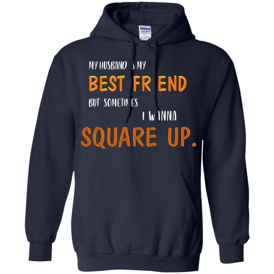 My Husband Is My Best Friend But Sometimes I Wanna Square Up Shirt Navy