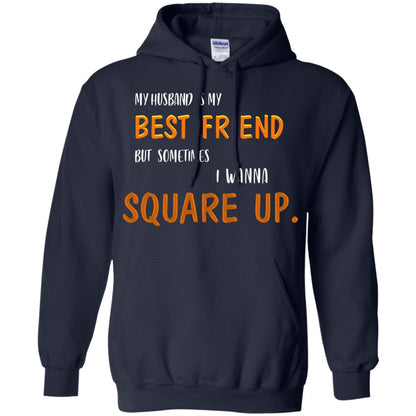 My Husband Is My Best Friend But Sometimes I Wanna Square Up Shirt Navy