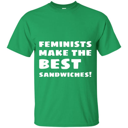 Feminists Make The Best Sandwiches Conversation T-shirt Irish Green