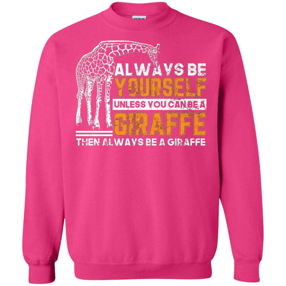 Always Be Yourself Unless You Can Be Giraffe T-shirt Heliconia