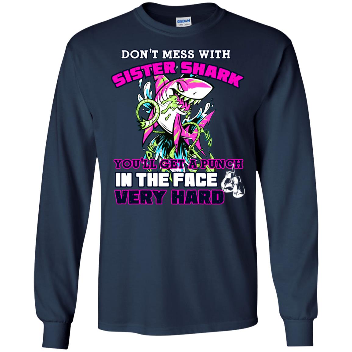 Don't Mess With Sister Shark You'll Get A Punch In The Face Very Hard Family Shark Shirt Navy