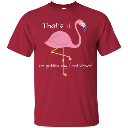 I'm Putting My Foot Down Funny Flamingo T-shirt Cardinal