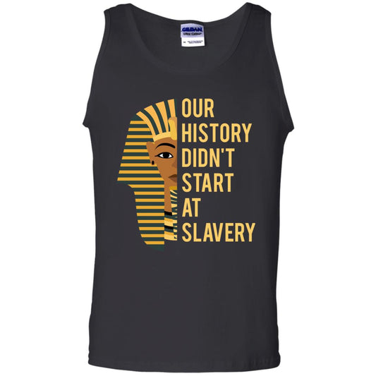 Proud African American Woman T-shirt Our History Didn_t Start At Slavery Black