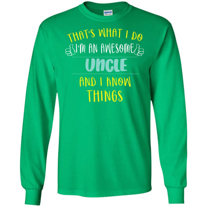 That's What I Do I'm An Awesome Uncle And I Know Things Uncle Shirt Irish Green